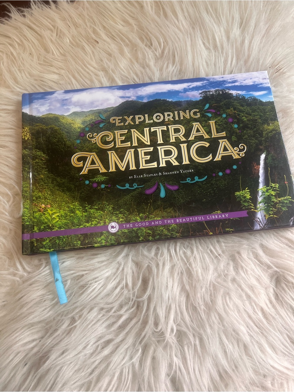 Exploring Central America Hardcover Book - The Good and The Beautiful